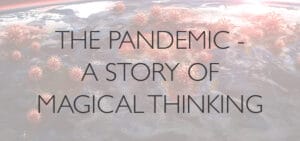 The-Pandemic-Is-in-Many-Ways-A-Story-of-Magical-Thinking
